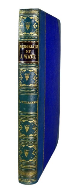 George Williamson: Memorials of the Lineage, Early Life, Education, and Development of the Genius of James Watt. Edinburgh, 1856. Bound for Peter Carmichael by William Smith of Dundee.