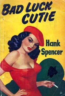 “Hank Spencer”: Bad-Luck Cutie. Modern Fiction, 1953.